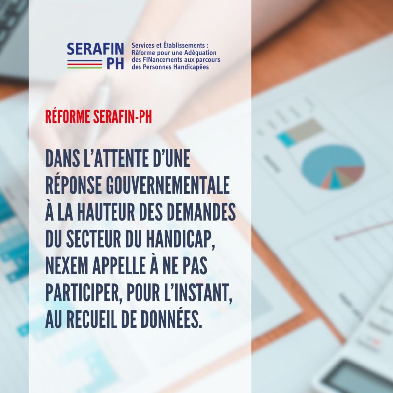 Réforme Serafin-PH : dans l’attente d’une réponse gouvernementale à la hauteur des attentes du secteur du #handicap, Nexem appelle à ne pas participer, pour l’instant, au recueil de données 